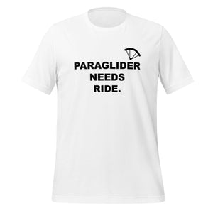 Paraglider Needs Ride T-Shirt